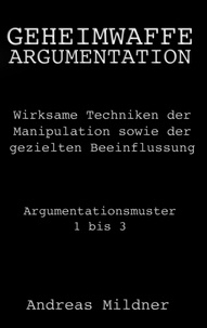 Andreas Mildner - Geheimwaffe Argumentation.