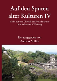 Auf den Spuren alter Kulturen - Band IV