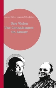 Andreas Müller - Une Vision, Une Connaissance, Un Amour - Andreas Müller à propos de Maître Eckhart.
