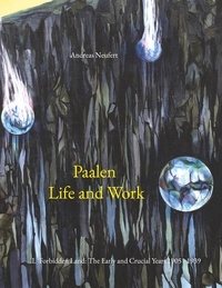 Andreas Neufert - Paalen Life and Work - I. Forbidden Land: The Early and Crucial Years 1905 - 1939.