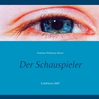 Andreas Niederau-Kaiser - Der Schauspieler - Exhibition 2007.