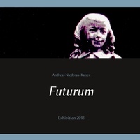 Andreas Niederau-Kaiser - Futurum - Exhibition 2018.