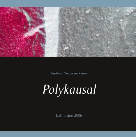 Polykausal. Exhibition 2006