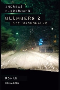 Andreas Niedermann - Blumberg 2 - Die Wachswalze.