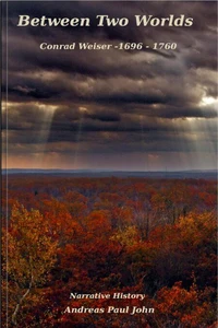 Between Two Worlds, Conrad Weiser — 1696–1760