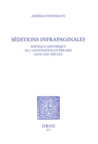 Andréas Pfersmann - Séditions infrapaginales - Poétique historique de l'annotation littéraire (XVIIe-XXIe siècles).