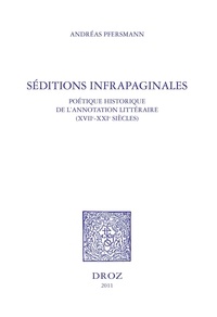 Andréas Pfersmann - Séditions infrapaginales - Poétique historique de l'annotation littéraire (XVIIe-XXIe siècles).