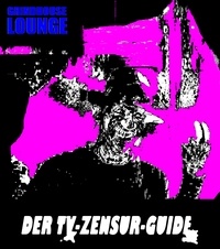 Andreas Port - Der TV-Zensur-Guide: Wie man geschnittenen Filmen im deutschen TV aus dem Weg gehen kann - Ein Grindhouse Lounge Artikel.