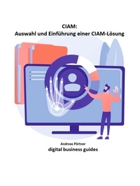 Andreas Pörtner - Auswahl und Einführung einer CIAM-Lösung - digital business guides.