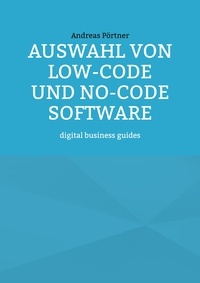 Andreas Pörtner - Auswahl von Low-Code und No-Code Software - digital business guides.
