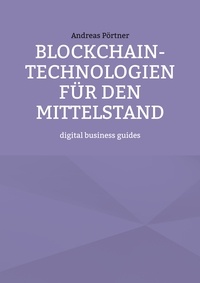 Andreas Pörtner - Blockchain-Technologien für den Mittelstand - digital business guides.