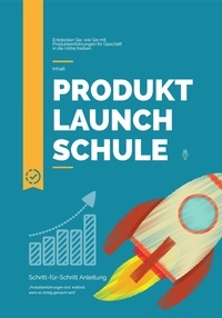 Andreas Pörtner - Produkt Launch Schule - Schritt für Schritt Anleitung für erfolgreiche Produkteinführungen.
