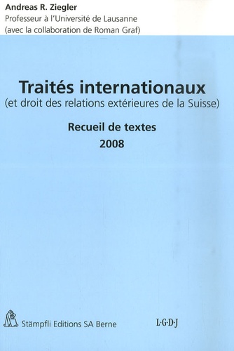 Andreas R. Ziegler - Traités internationaux - Et droit des relations extérieures de la Suisse.
