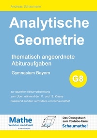 Andreas Schaumann - Analytische Geometrie - Thematisch angeordnete Abituraufgaben.