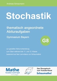 Andreas Schaumann - Stochastik - thematisch angeordnete Abituraufgaben.