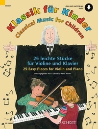 Peter Mohrs et Andreas Schürmann - Musique classique pour les enfants  : Musique classique pour les enfants - 25 pièces faciles. violin and piano..