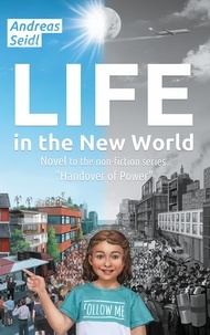Andreas Seidl - Life in the New World - Novel to the non-fiction series "Handover of Power - European Version".