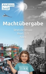 Andreas Seidl - Machtübergabe - Arbeit - Band 7/21 Deutsche Version.