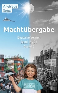 Ebook pdf epub téléchargements Machtübergabe - Ausland  - Band 19/21 Deutsche Version CHM par Andreas Seidl 9783756893416 in French