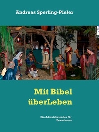 Andreas Sperling-Pieler - Ein Adventskalender für Erwachsene - Mit Bibel überLeben.