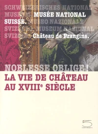Noblesse oblige ! La vie de château au XVIIIe siècle