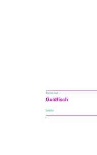Andreas Vierk - Goldfisch - Gedichte.