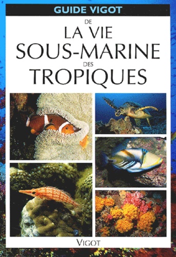 Andreas Vilcinskas - Guide Vigot De La Vie Sous-Marine Des Tropiques.