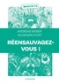 Andreas Weber et Hildegard Kurt - Réensauvagez-vous ! - Pour une nouvelle politique du vivant.