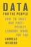 Data for the People. How to Make Our Post-Privacy Economy Work for You