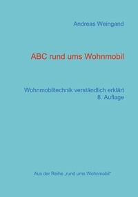 Andreas Weingand - ABC rund ums Wohnmobil - Wohnmobiltechnik verständlich erklärt.