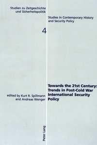 Andreas Wenger et Kurt r. Spillmann - Towards the 21st Century: Trends in Post-Cold War International Security Policy.