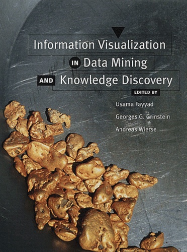 Andreas Wierse et Usama Fayyad - Information Visualization In Data Mining And Knowledge Discovery.