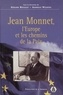 Andreas Wilkens et  Collectif - Jean Monnet, l'Europe et les chemins de la Paix.