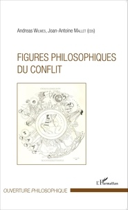 Andreas Wilmes et Joan-Antoine Mallet - Figures philosophiques du conflit.