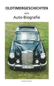 Andreas Winkler - Oldtimergeschichten - Eine Autobiografie.