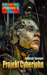 Raumschiff Promet - Zu den Sternen 52: Projekt Cyberjohn