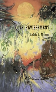 Andrée A. Michaud - Ravissement.