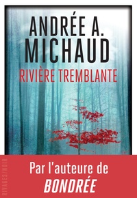 Andrée A. Michaud - Rivière tremblante.