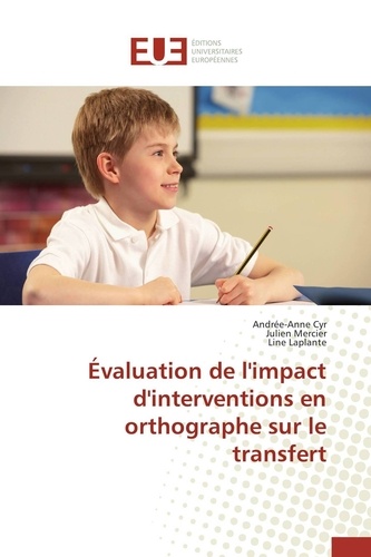Andrée-Anne Cyr et Julien Mercier - Évaluation de l'impact d'interventions en orthographe sur le transfert.