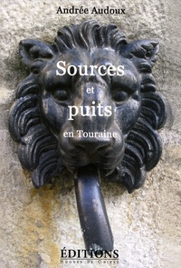 Andrée Audoux - Sources et puits en Touraine.