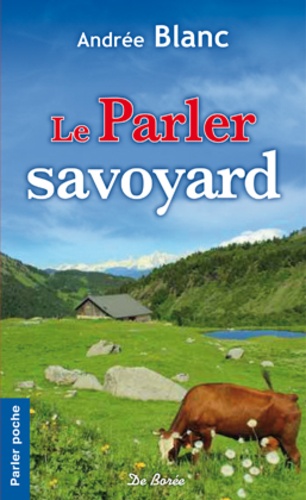 Andrée Blanc - Le parler savoyard.