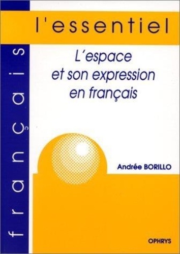Andrée Borillo - L'espace et son expression en français.