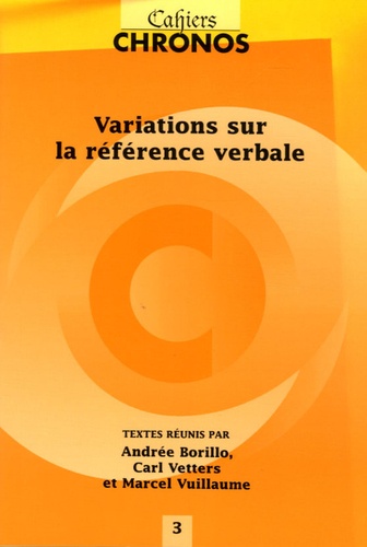 Andrée Borillo et Carl Vetters - Variations sur la référence verbale.