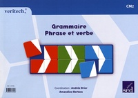 Andrée Brier et Amandine Bertora - Grammaire Phrase et verbe CM2.
