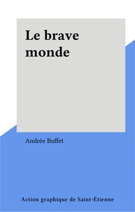 Andrée Buffet - Le brave monde.