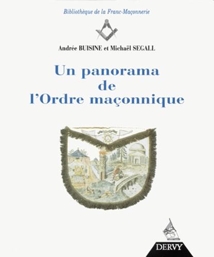 Andrée Buisine et Michaël Segall - Un Panorama De L'Ordre Maconnique.