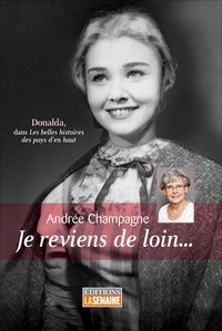 Andrée Champagne - Je reviens de loin... - Donalda, dans les belles histoires des pays d'en haut.