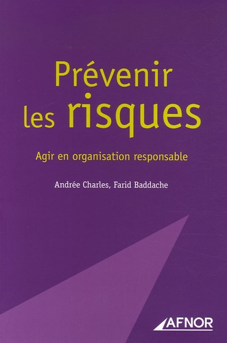 Andrée Charles et Farid Baddache - Prévenir les risques - Agir en organisation responsable.
