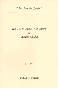 Andrée Chedid - Grammaire en fête.