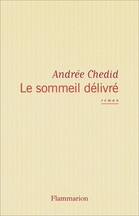 Andrée Chedid - Le Sommeil délivré.